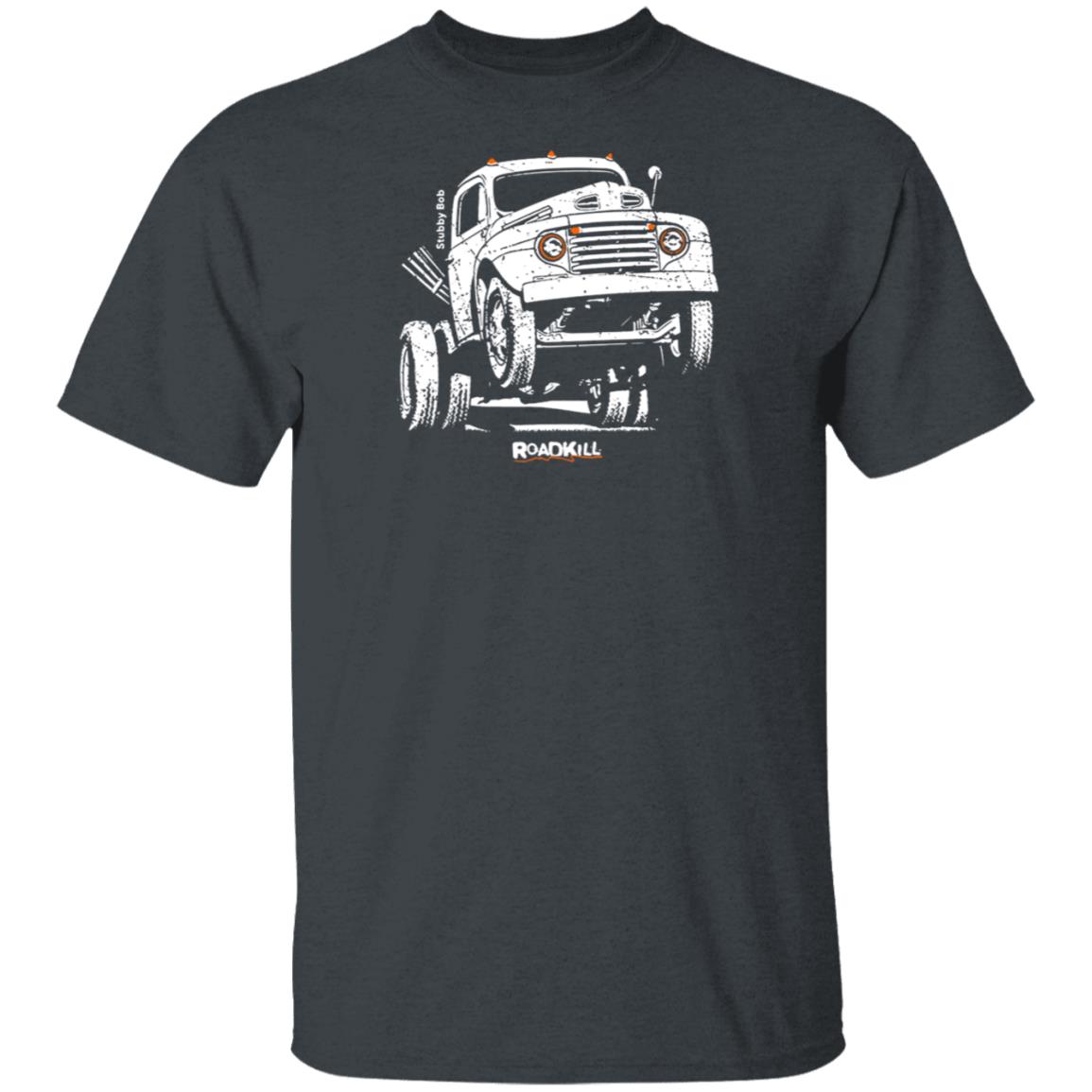 Roadkill Stubby Bob T Shirt Roadkill Stubby Bob T Shirt