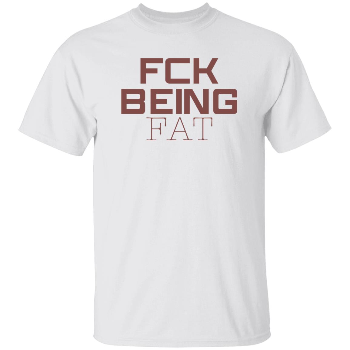 Fbf Body Merch Fck Being Fat Tee Shirt
