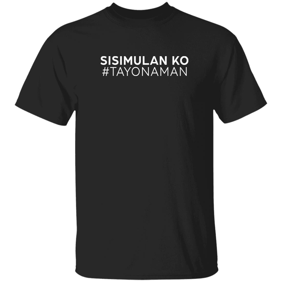 Sisimulan Ko Tayonaman Shirt Kalikasan Naman Sisimulan Ko Tayonaman Shirt Kalikasan Naman