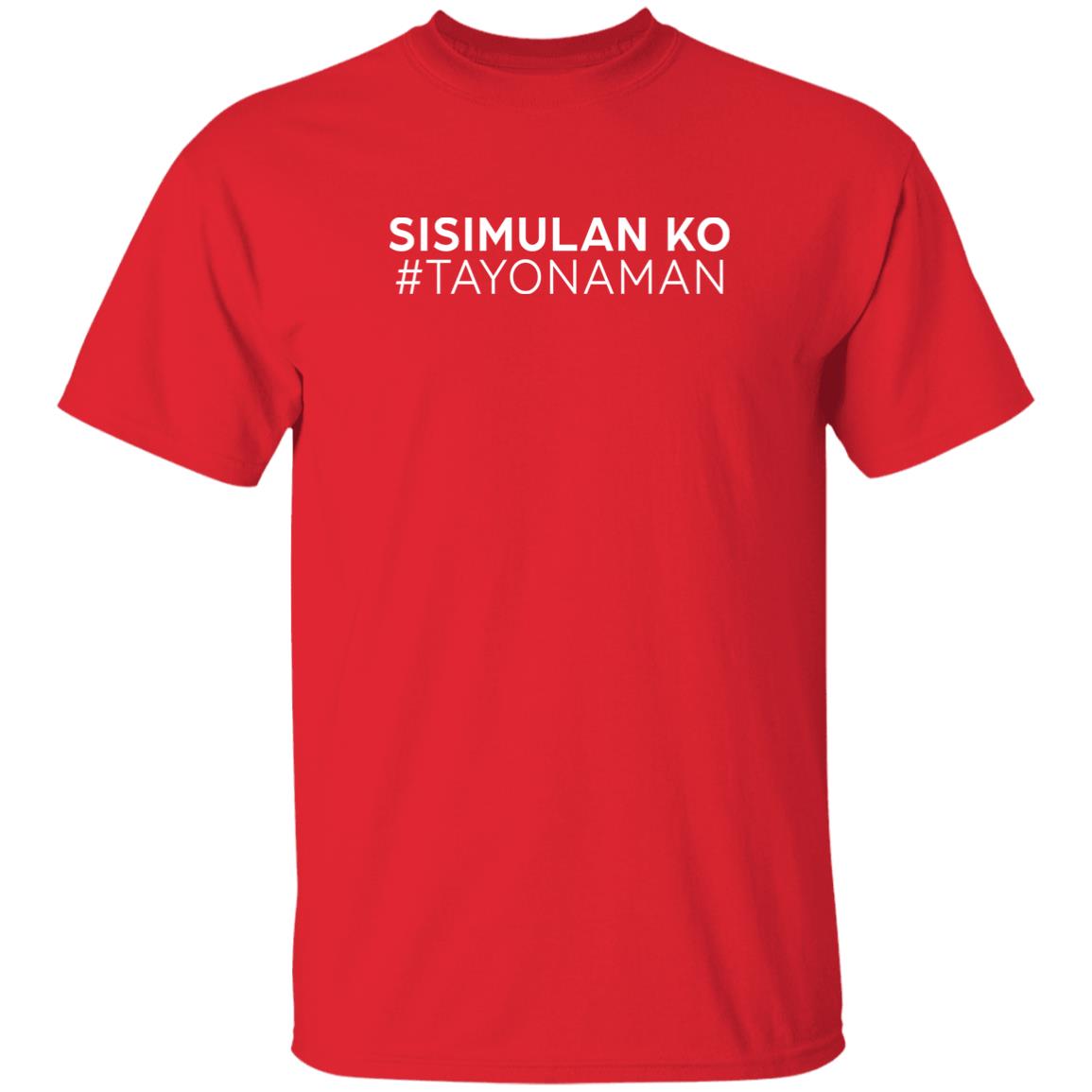 Sisimulan Ko Tayonaman Shirt Kalikasan Naman Sisimulan Ko Tayonaman Shirt Kalikasan Naman