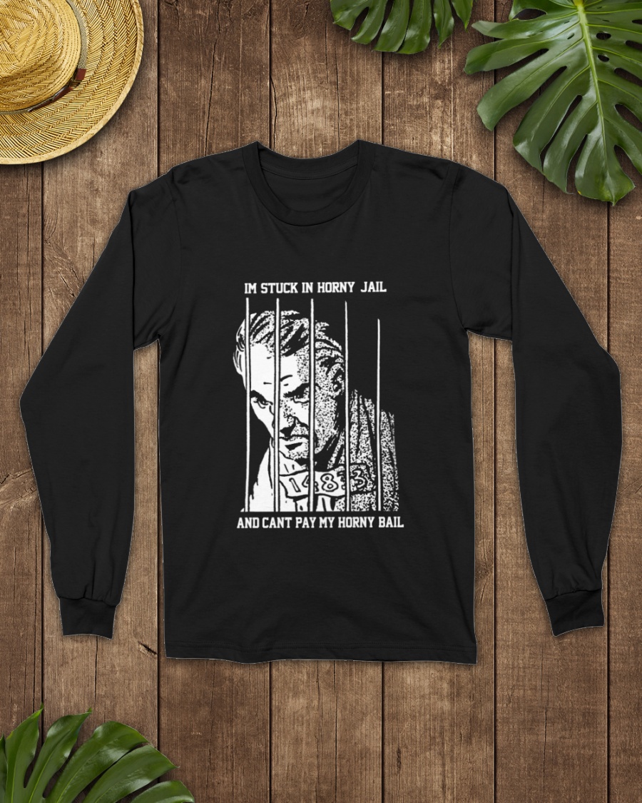 Shirts That Go Hard Merch Im Stuck In Horny Jail And Cant Pay My Horny Bail Hooded Sweatshirt Shirts That Go Hard Merch Im Stuck In Horny Jail And Cant Pay My Horny Bail Hooded Sweatshirt