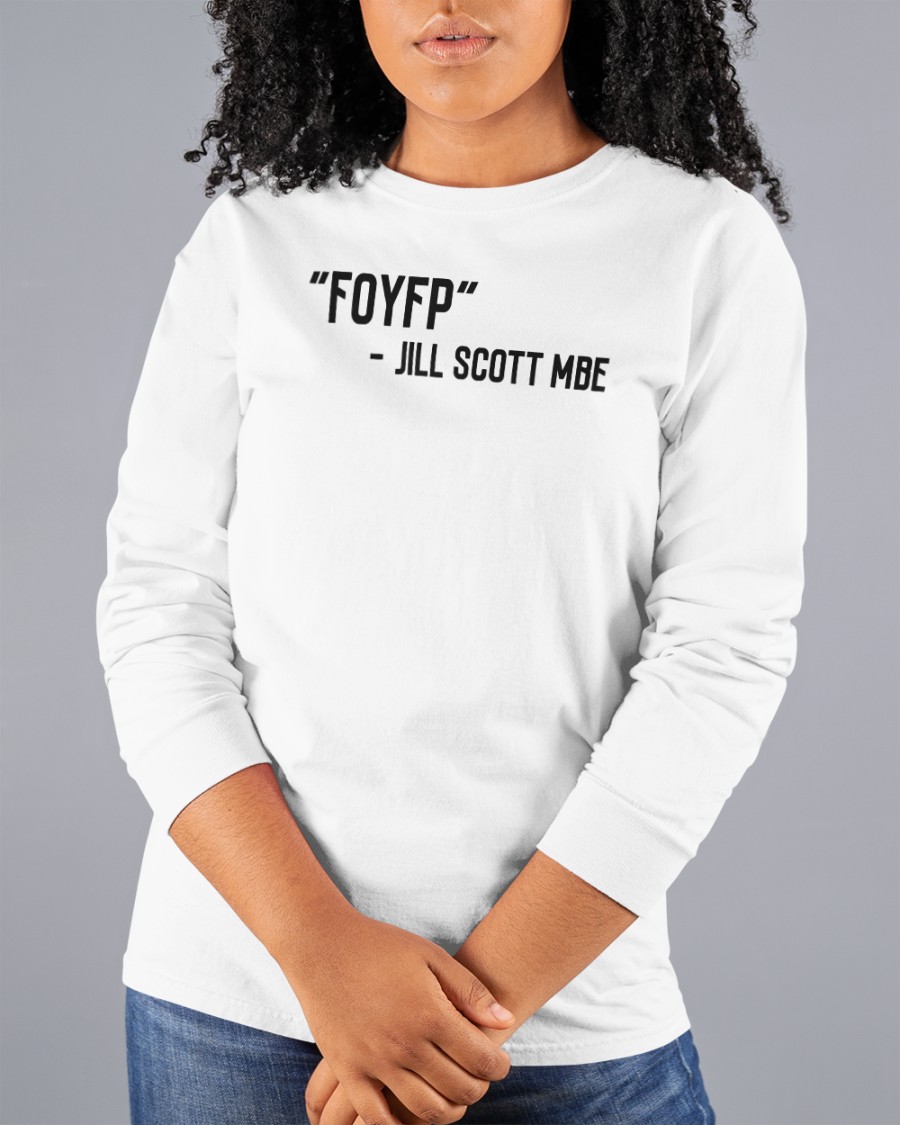 Foyfp Jill Scott Mbe Long Sleeve T Shirt Foyfp Jill Scott Mbe Long Sleeve T Shirt